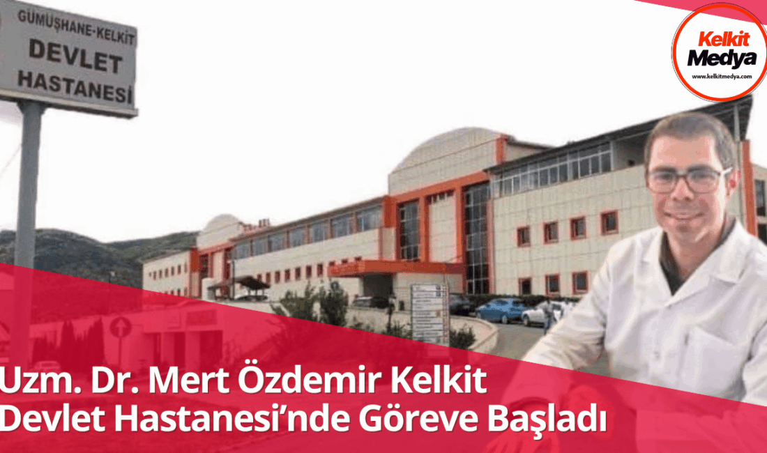 Gümüşhane Kelkit Devlet Hastanesi kadrosuna yeni bir hekim daha katıldı.