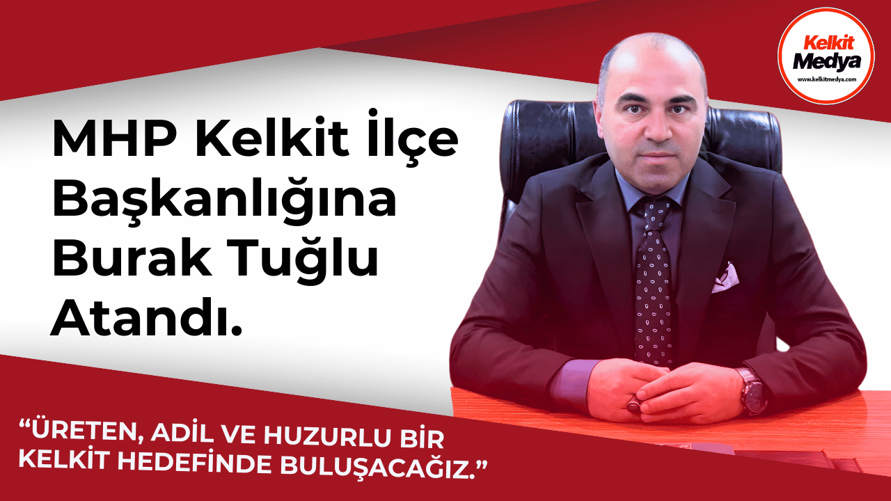 MHP Kelkit İlçe Başkanlığına Burak Tuğlu Atandı Milliyetçi Hareket Partisi (MHP) Kelkit İlçe Başkanlığı görevine Burak Tuğlu
