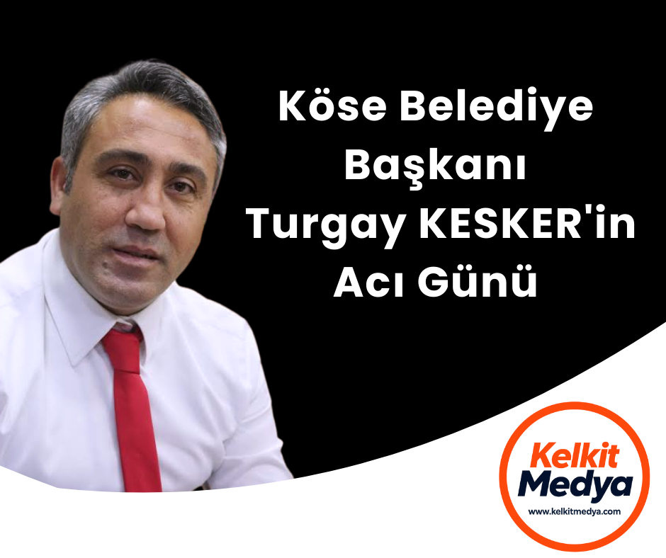 Köse Belediye Başkanı Turgay Kesler’in kayınpederi, ilçenin sevilen isimlerinden Muammer