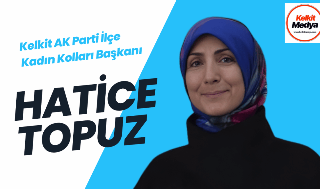 AK Parti Kelkit İlçe Kadın Kolları Başkanlığı görevine Hatice Topuz