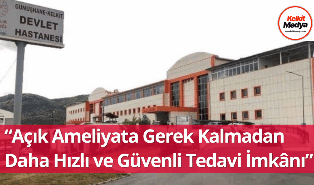 Kelkit Devlet Hastanesi, sağlık hizmetlerinde önemli bir adım daha atarak