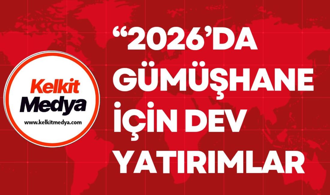 2026 Yılı Yatırım Programı kapsamında Gümüşhane’ye ulaşım, sağlık, eğitim, altyapı,